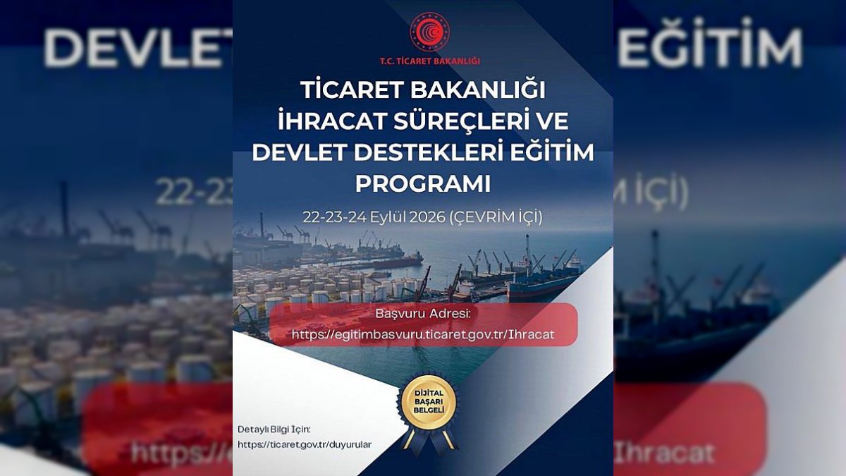 Ticaret Bakanlığı'ndan İhracat Süreçleri ve Devlet Destekleri Eğitimi